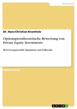 Optionspreistheoretische Bewertung von Private Equity Investments -  Dr. Hans-Christian Krumholz