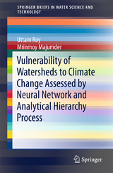 Vulnerability of Watersheds to Climate Change Assessed by Neural Network and Analytical Hierarchy Process - Uttam Roy, Mrinmoy Majumder