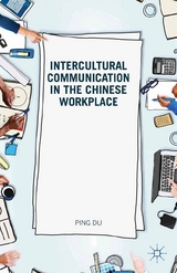 Intercultural Communication in the Chinese Workplace -  Ping Du,  D. Ping