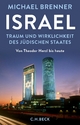 Israel: Traum und Wirklichkeit des jÃ¼dischen Staates Michael Brenner Author
