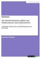 Der Gleichstrommotor. Aufbau und Funktionsweise eines Elektromotors -  Nick Kaiser