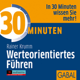 30 Minuten Werteorientiertes Führen - Rainer Krumm