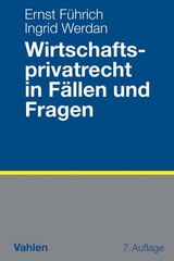 Wirtschaftsprivatrecht in Fällen und Fragen - Führich, Ernst; Werdan, Ingrid