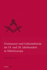 Freimaurer und Geheimbünde im 19. und 20. Jahrhundert in Mitteleuropa - 