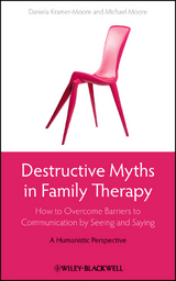Destructive Myths in Family Therapy -  Daniela Kramer-Moore,  Michael Moore