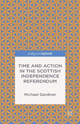 Time and Action in the Scottish Independence Referendum - Michael Gardiner