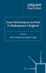 From Performance to Print in Shakespeare's England - 