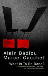 What Is To Be Done? -  Alain Badiou,  Marcel Gauchet