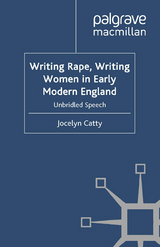 Writing Rape, Writing Women in Early Modern England -  J. Catty