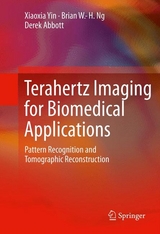 Terahertz Imaging for Biomedical Applications -  Derek Abbott,  Brian W.-H. Ng,  Xiaoxia Yin