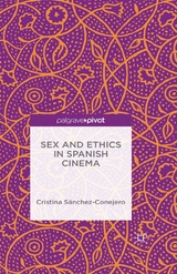 Sex and Ethics in Spanish Cinema - Cristina Sánchez-Conejero