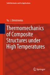 Thermomechanics of Composite Structures under High Temperatures -  Yu. I. Dimitrienko