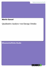 Qualitative Analyse von Energy Drinks - Martin Gansel