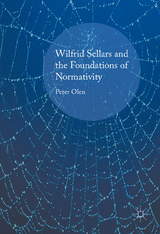 Wilfrid Sellars and the Foundations of Normativity - Peter Olen
