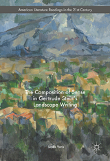 The Composition of Sense in Gertrude Stein's Landscape Writing - Linda Voris