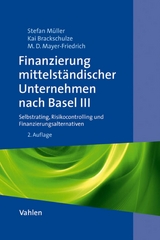 Finanzierung mittelständischer Unternehmen nach Basel III - Stefan Müller, Kai Brackschulze, Matija Denise Mayer-Fiedrich