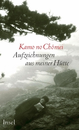 Aufzeichnungen aus meiner Hütte -  Kamo no Chomei