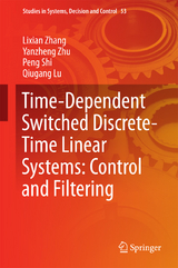 Time-Dependent Switched Discrete-Time Linear Systems: Control and Filtering - Lixian Zhang, Yanzheng Zhu, Peng Shi, Qiugang Lu