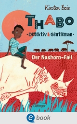 Thabo. Detektiv & Gentleman 1. Der Nashorn-Fall -  Kirsten Boie