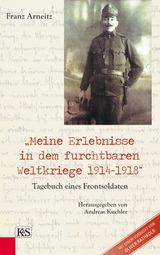 Meine Erlebnisse in dem furchtbaren Weltkriege 1914-1918 -  Franz Arneitz
