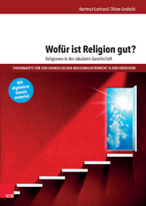 Wofür ist Religion gut? Religionen in der säkularen Gesellschaft - Hartmut Lenhard, Oliver Arnhold