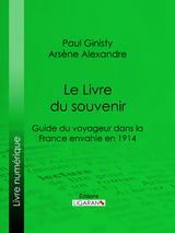 Le Livre du souvenir - Arsène Alexandre, Paul Ginisty,  Ligaran