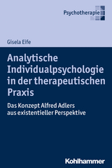 Analytische Individualpsychologie in der therapeutischen Praxis - Gisela Eife