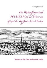 Die Rattenfängerstadt Hameln an der Weser im Spiegel des Kupferstechers Merian - Georg Schwedt