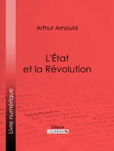 L'Etat et la Revolution -  Arthur Arnould,  Ligaran