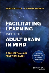 Facilitating Learning with the Adult Brain in Mind -  Catherine Marienau,  Kathleen Taylor