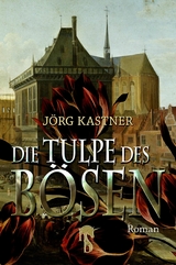 Die Tulpe des Bösen - Jörg Kastner