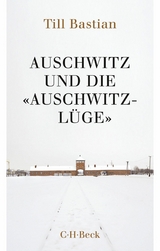 Auschwitz und die 'Auschwitz-Lüge' - Till Bastian