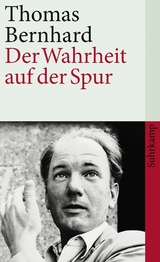 Der Wahrheit auf der Spur -  Thomas Bernhard