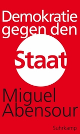 Demokratie gegen den Staat -  Miguel Abensour