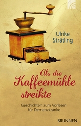 Als die Kaffeemühle streikte - Ulrike Strätling