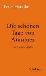 Die schönen Tage von Aranjuez - Peter Handke