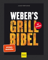 Weber's Grillbibel - Jamie Purviance