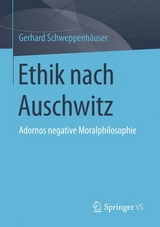 Ethik nach Auschwitz - Gerhard Schweppenhäuser