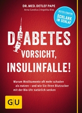 Diabetes: Vorsicht, Insulinfalle! -  Dr. med. Detlef Pape,  Angelika Ilies,  Anna Cavelius