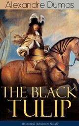 THE BLACK TULIP (Historical Adventure Novel) -  Alexandre Dumas