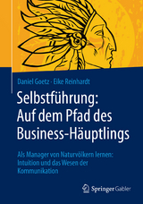 Selbstführung: Auf dem Pfad des Business-Häuptlings -  Daniel Goetz,  Eike Reinhardt