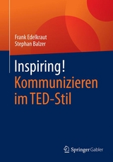 Inspiring! Kommunizieren im TED-Stil - Frank Edelkraut, Stephan Balzer
