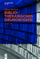 Bibliothekarisches Grundwissen -  Klaus Gantert
