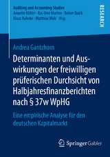 Determinanten und Auswirkungen der freiwilligen prüferischen Durchsicht von Halbjahresfinanzberichten nach § 37w WpHG - Andrea Gantzhorn