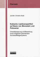 Kubische Lipidnanopartikel auf Basis von Monoolein und Poloxamer - Jennifer Christine Bode