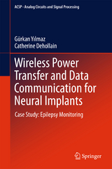 Wireless Power Transfer and Data Communication for Neural Implants - Gürkan Yilmaz, Catherine Dehollain