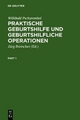 Praktische Geburtshilfe und geburtshilfliche Operationen - Willibald Pschyrembel; Jürg Bretscher