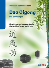 Dao Qigong - Die 24 Übungen - Bernhard Schwendemann
