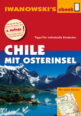 Chile mit Osterinsel – Reiseführer von Iwanowski - Maike Stünkel, Marcela Farias Hidalgo, Ortrun Christine Hörtreiter