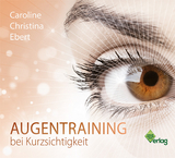 Augentraining bei Kurzsichtigkeit - Caroline Ebert